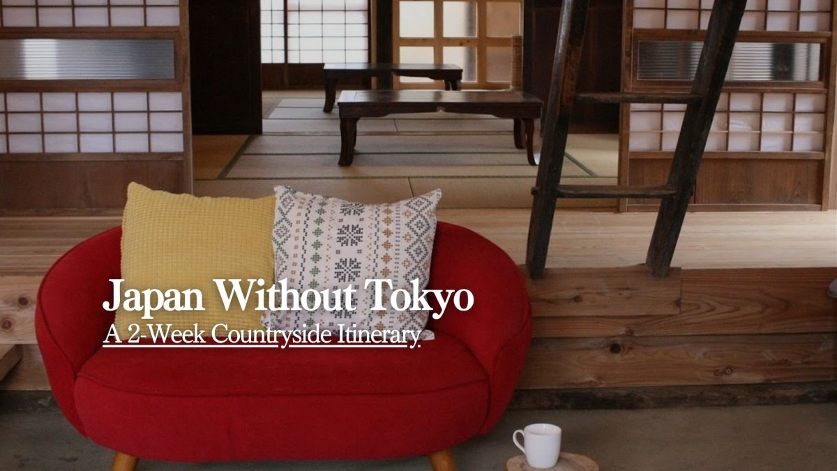 Japan Without Tokyo: A 2-Week Countryside Itinerary